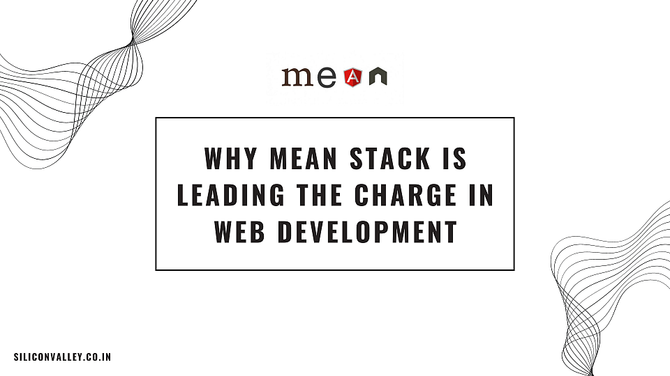 Why MEAN Stack Is Leading The Charge In Web Development